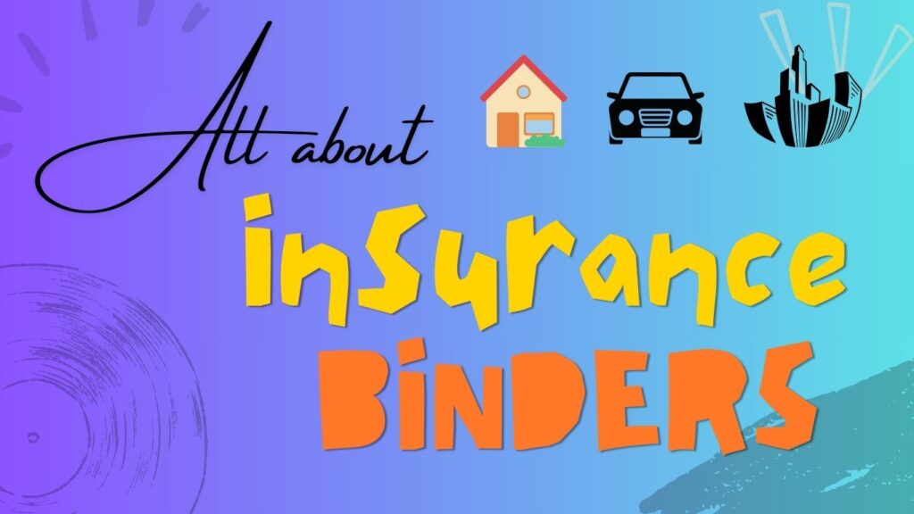 All About Insurance Binders Everything You Need to Know