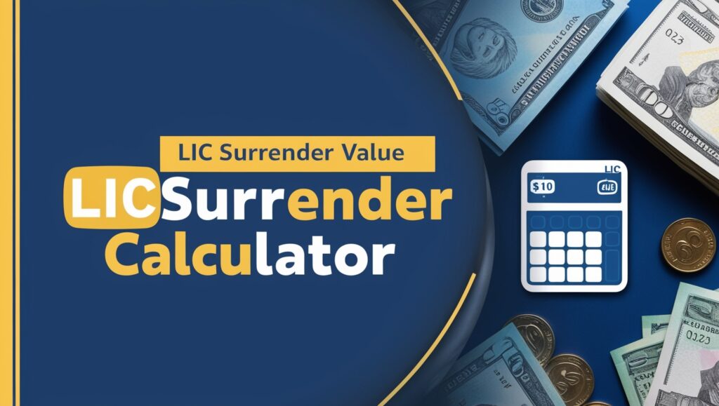 lic surrender value calculator​